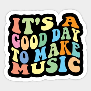 It's A Good Day To Make Music Sticker